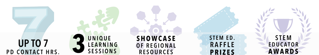 At this year's conference, you'll enjoy up to 7 professional development contact hours, 3 unique learning sessions, a showcase of regional resources, a raffle of fabulous STEM education prizes, and presentation of STEM educator awards.